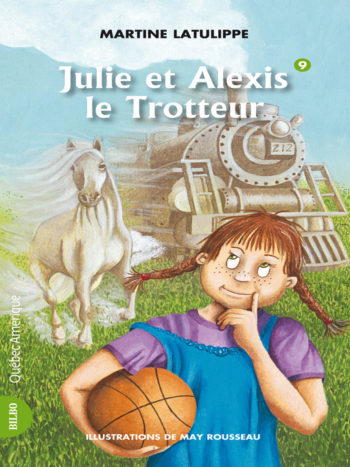 Title details for Julie 09--Julie et Alexis le Trotteur by Martine Latulippe - Available